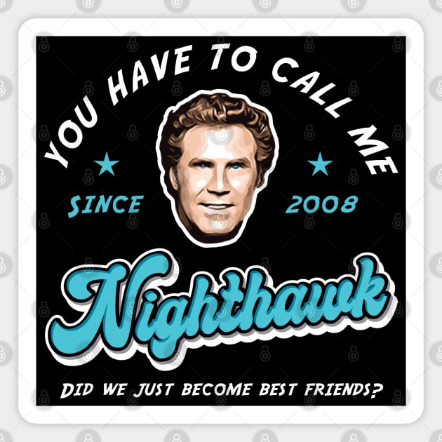 You Have To Call Me Nighthawk Magnet by Alema Art